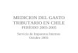 MEDICION DEL GASTO TRIBUTARIO EN CHILE PERÍODO 2003-2005 Servicio de Impuestos Internos Octubre 2005