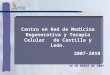 Centro en Red de Medicina Regenerativa y Terapia Celular de Castilla y León. 2007-2010 26 DE MARZO DE 2007