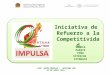 Objetivo del proyecto Objetivo general Reforzar la competitividad de las empresas del sector frutícola en el estado de Quintana Roo Iniciativa de Refuerzo