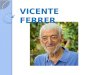 VICENTE FERRER. Nació en Barcelona (España), el 9 de Abril de 1920 y murió en Anantapur (India), el 19 de junio de 2009. Anantapur