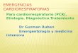 Paro cardiorrespiratorio (PCR). Etiología. Diagnóstico.Tratamiento Dr Guzman Ruben Emergentologia y medicina intensiva