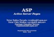 ASP Active Server Pages Victor Robles Forcada Victor Robles Forcada Oscar Cubo Medina Oscar Cubo Medina Santiago González Tortosa Santiago González Tortosa