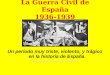 La Guerra Civil de España 1936-1939 Un período muy triste, violento, y trágico en la historia de España : 