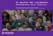 El desafío del crecimiento Herramienta para análisis Foro Regional de Comunicaciones, Buenos Aires 2010 Oficina Scout Mundia, Equipo de Relaciones Externas