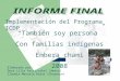 Implementación del Programa ICDP “También soy persona” Con familias indígenas Embera chami 2008 Elaborado por: Dora Lilia Aristizabal (Amata) Claudia Marcela
