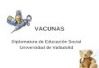 VACUNAS Diplomatura de Educación Social Universidad de Valladolid