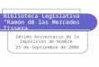 Biblioteca Legislativa “Ramón de las Mercedes Tissera” Décimo Aniversario de la Imposición de Nombre 25 de Septiembre de 2006