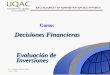 Dr. Ernesto García Díaz Julio 2012 BACCALAUREAT EN ADMINISTRATION DES AFFAIRES Decisiones Financieras Curso: Evaluación de Inversiones