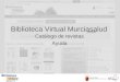 Biblioteca Virtual Murciasalud Catálogo de revistas Ayuda