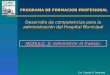 Cra. Claudia G. Pasquaré PROGRAMA DE FORMACION PROFESIONAL PROGRAMA DE FORMACION PROFESIONAL Desarrollo de competencias para la administración del Hospital