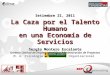 Setiembre 21, 2011 La Caza por el Talento Humano en una Economía de Servicios Sergio Montero Escalante Gerente Unidad de Implementación y Administración