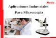 Aplicaciones Industriales Para Microscopía. Temas Cubiertos Aplicaciones industriales Usos y aplicaciones Características de equipos y sus usos