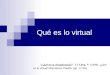 Qué es lo virtual ¿Qué es la virtualización?. En Lèvy, P. (1999). ¿Qué es lo virtual? Barcelona: Paidós. (pp. 17-25)