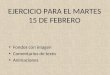 EJERCICIO PARA EL MARTES 15 DE FEBRERO Fondos con imagen Comentarios de texto Animaciones