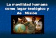 La movilidad humana como lugar teológico y de M M M Misión