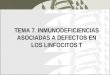 TEMA 7. INMUNODEFICIENCIAS ASOCIADAS A DEFECTOS EN LOS LINFOCITOS T