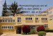 Neoplasias Hematológicas en el período de Enero del 2006 a Diciembre del 2007, en el Centro Nacional de Oncología. Luanda. Angola Autores.Dra. Ana Victoria