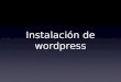Instalación de wordpress. Qué necesitamos para instalar Wordpress? Wordpress Hosting Soporte para base de datos. Soporte para PHP. Acceso FTP externo