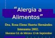 Alergia a Alimentos Alergia a Alimentos Dra. Rosa Elena Huerta Hernández Interasma 2002. Sheraton Cd. de México 13 de Septiembre