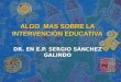 DR. EN E.P. SERGIO SÁNCHEZ GALINDO ALGO MAS SOBRE LA INTERVENCIÓN EDUCATIVA