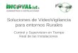 Soluciones de VideoVigilancia para entornos Rurales Control y Supervision en Tiempo Real de las Instalaciones