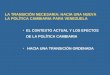 EL CONTEXTO ACTUAL Y LOS EFECTOS DE LA POLÍTICA CAMBIARIA HACIA UNA TRANSICIÓN ORDENADA LA TRANSICIÓN NECESARIA: HACIA UNA NUEVA LA POLÍTICA CAMBIARIA