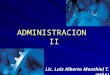 1 ADMINISTRACION II Lic. Luis Alberto Monthiel T. (MBA )