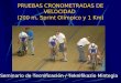 PRUEBAS CRONOMETRADAS DE VELOCIDAD (200 m, Sprint Olímpico y 1 Km) Seminario de Tecnificación / Teknifikazio Mintegia