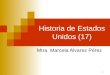 1 Historia de Estados Unidos (17) Mtra. Marcela Alvarez Pérez