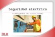 Seguridad eléctrica Trabajador no calificado. © Business & Legal Reports, Inc. 0906 Comprender los peligros de la electricidad Identificar los peligros