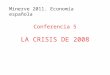 Conferencia 5 LA CRISIS DE 2008 Minerve 2011. Economía española