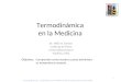 Termodinámica en la Medicina Objetivos:  – UACH-Fisica-en-la-Mediciona-06-Termodinamica-Version-04.09 Comprender como nuestro cuerpo administra
