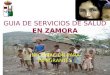 Guía de Recursos de la población Inmigrante GUIA DE SERVICIOS DE SALUD EN ZAMORA INFORMACIÓN PARA INMIGRANTES