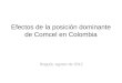Efectos de la posición dominante de Comcel en Colombia Bogotá, agosto de 2012