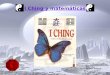 I Ching y matem á ticas José Luis Díaz Palencia. 1.¿Qué es el I Ching o libro de las mutaciones? · Se empezó a escribir hace unos 3000 años y se puede