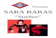 SARA BARAS Presenta Sueños. Ballet Flamenco Sara Baras Sueños Sueños es una analogía del baile flamenco, sin argumento, por derecho.......un espectáculo