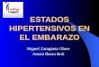 Miguel Zaragüeta Olave Amaia Ibarra Bolt ESTADOS HIPERTENSIVOS EN EL EMBARAZO
