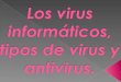 …//… Están los virus que exploran fallos de programación de determinados programas. Algunos fallos son tan graves que pueden permitir la contaminación