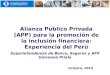 Alianza Público Privada (APP) para la promoción de la inclusión financiera: Experiencia del Perú Octubre, 2010 Superintendencia de Banca, Seguros y AFP
