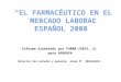 EL FARMACÉUTICO EN EL MERCADO LABORAL ESPAÑOL 2008 Informe elaborado por FARMA-IURIS, SL para APROAFA Director del estudio y ponente: Josep Mª BESALDUCH