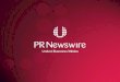 ¿Qué es PR Newswire? Compañía global líder en la distribución de noticias e información, mayormente de naturaleza corporativa PR Newswire ofrece también