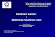 Taller sobre lús de les bases de dades i fonts d´informació farmacoterapèutica disponibles a les Illes Balears Cochrane Library i Biblioteca Cochrane plus
