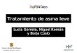 Tratamiento de asma leve Lucía Gorreto, Miguel Román y Borja Cosío