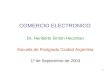 1 COMERCIO ELECTRONICO Dr. Heriberto Simón Hocsman Escuela de Postgrado Ciudad Argentina 1º de Septiembre de 2003