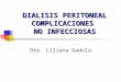 DIALISIS PERITONEAL COMPLICACIONES NO INFECCIOSAS Dra. Liliana Gadola