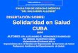 FACULTAD DE CIENCIAS MÉDICAS DR. SALVADOR ALLENDE DISERTACIÓN SOBRE: Solidaridad en Salud CUBA2006 AUTORES : DR. ALEJANDRO s. HERNÁNDEZ RODRÍGUEZ DR. MIGUEL