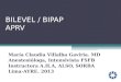 BILEVEL / BIPAP APRV María Claudia Villalba Gaviria. MD Anestesióloga, Intensivista FSFB Instructora A.H.A, ALSO, SORBA Lima-AYRE. 2013