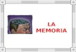 LA MEMORIA. MEMORIA Capacidad de almacenar, conservar y evocar información y cuanto se ha vivido