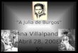 A Julia de Burgos Ana Villalpando Abril 28, 2008 5 th