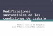 Modificaciones sustanciales de las condiciones de trabajo Beatriz García de Dompablo Juan Antonio Fernández Jabalera 1
